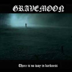 Gravemoon : There Is No Way In Darkness